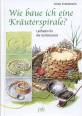 Wie baue ich eine Kräuterspirale? - Leitfaden für die Gartenpraxis
