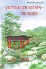 Vegetarisch kochen - chinesisch - 