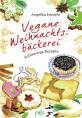 Vegane Weihnachtsbäckerei - Vollwertige Rezepte