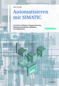 Automatisieren mit SIMATIC - Controller, Software, Programmierung, Datenkommunikation, Bedienen und Beobachten