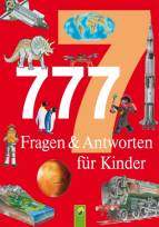 777 Fragen & Antworten f&uuml;r Kinder: Wissen f&uuml;r Kinder in Fragen und Antworten