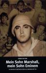 Mein Sohn Marshall, mein Sohn Eminem - Die Wahrheit über mein Leben als Eminems Mutter