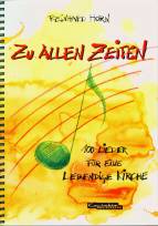 Zu allen Zeiten - 100 Lieder für eine lebendige Kirche