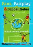 Fans, Fairplay & Fußballfieber - Fußball und die Eine Welt