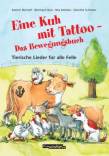 Eine Kuh mit Tattoo - Das Bewegungsbuch: Tierische Lieder f&uuml;r alle Felle