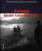 Glaube - Liebe - Hoffnung ? - Eine fotografische Reise in die Christenheit