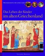 Das Leben der Kinder im alten Griechenland: Weltgeschichte f&uuml;r junge Leser