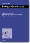 Bewegte Grundschule: Aspekte einer Didaktik der Bewegungserziehung als umfassende Aufgabe der Grundschule