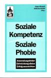 Soziale Kompetenz - Soziale Phobie - Anwendungsfelder, Entwicklungslinien, Erfolgsaussichten