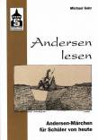 Andersen lesen - Andersen- Märchen für Schüler von heute