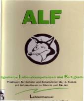 ALF, 6. Klasse: Allgemeine Lebenskompetenzen und Fertigkeiten - Programm für Schüler und Schülerinnen der 6. Klasse mit Unterrichtseinheiten zu Nikotin und Alkohol - Lehrermanual mit Kopiervorlagen zur Unterrichtsgestaltung