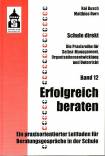 Erfolgreich beraten - Ein praxisorientierter Leitfaden für Beratungsgespräche in der Schule