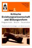 Kritische Erziehungswissenschaft 1 und Bildungsreform - Theoretische Grundlagen und Widersprüche
