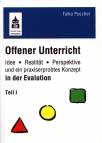 Offener Unterricht Teil 1 - Idee - Realität - Perspektive und ein praxiserprobtes Konzept in der Evaluation