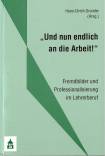 'Und nun endlich an die Arbeit!' - Fremdbilder und Professionalisierung im Lehrerberuf