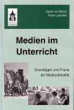 Medien im Unterricht - Grundlagen und Praxis der Mediendidaktik