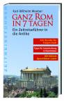 Ganz Rom in 7 Tagen. Ein Zeitreisef&uuml;hrer in die Antike