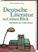 Deutsche Literatur auf einen Blick - 400 Werke aus 1200 Jahren - Ein Kanon