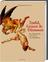 Teufel, Geister und Dämonen - Das Unheimliche in der Kunst des Mittelalters