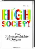 High Society - Eine Kulturgeschichte der Drogen