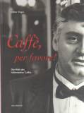 Caffe, per favore! - Die Welt des italinienischen Caffes