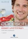Audio englisch - essen und trinken: Sprachen lernen f&uuml;r Feinschmecker