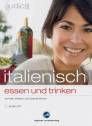 Audio italienisch - essen und trinken: Sprachen lernen f&uuml;r Feinschmecker