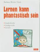 Lernen kann phantastisch sein - kinderleicht kindgerecht kreativ