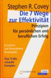 Die 7 Wege zur Effektivit&auml;t: Prinzipien f&uuml;r pers&ouml;nlichen und beruflichen Erfolg