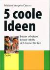5 coole Ideen - Besser arbeiten, besser leben, sich besser fühlen