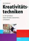 Kreativitätstechniken - In 10 Schritten Ideen finden, bewerten, umsetzen