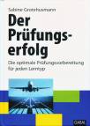 Der Prüfungserfolg - Die optimale Prüfungsvorbereitung für jeden Lerntyp