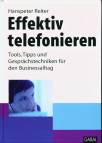 Effektiv telefonieren - Tools, Tipps und Gesprächstechniken für den Businessalltag