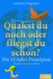 Quakst du noch oder fliegst du schon?: Die 33 Adler-Prinzipien