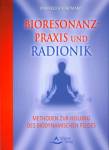 Bioresonanz-Praxis und Radionik - Methoden zur Heilung des biodynamischen Felder
