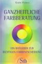 Ganzheitliche Farbberatung - Ein Ratgeber zur richtigen Farbentscheidung