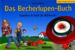 Das Becherlupen-Buch - Expedition ins Reich der Minimonster