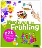 Mach was im Fr&uuml;hling: 222 Experimente, Spiele und Bastelideen