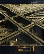 Grundkurs Ethik - Band I: Grundlagen