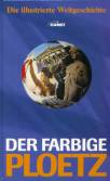 Der farbige Ploetz - Die illustrierte Weltgeschichte