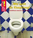 Wie spült die Klospülung? - Verblüffende Antworten über Technik