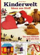 Kinderwelt. Ideen aus Stoff: Das neue N&auml;hbuch rund ums Kind