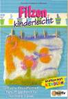 Filzen kinderleicht - Basteln mit Kindern