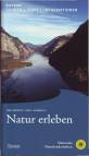 Natur erleben - Buchreihe: Natur erleben Bayern: Touren + Tipps + Information: 3