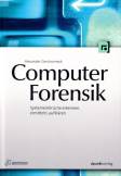 Computer-Forensik - Systemeinbrüche erkennen, ermitteln, aufklären