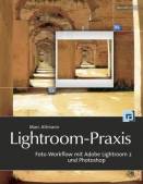 Lightroom-Praxis - Foto-Workflow mit Adobe Lightroom 2 und Photoshop