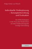 Individuelle F&ouml;rderplanung - Konzeptentwicklung und Evaluation: Der IFDE-F&ouml;rderplan in der Praxis der F&ouml;rderschule mit dem F&ouml;rderschwerpunkt Geistige Entwicklung