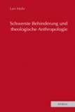 Schwerste Behinderung und theologische Anthropologie - 
