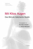 Mit Klios Augen - Das Bild als historische Quelle