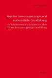 Kognitive Lernvoraussetzungen und mathematische Grundbildung von Schülerinnen und Schülern mit dem Förderschwerpunkt geistige Entwicklung - 